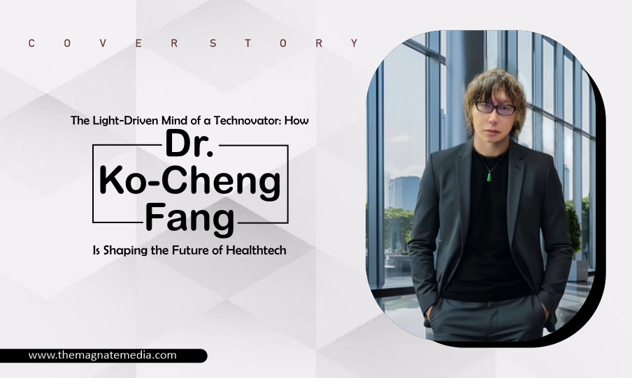 Read more about the article The Light-Driven Mind of a Technovator: How Dr. Ko-Cheng Fang Is Shaping the Future of Healthtech